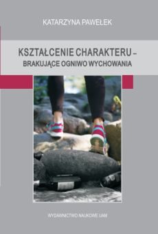 Kształcenie charakteru – brakujące ogniwo wychowania