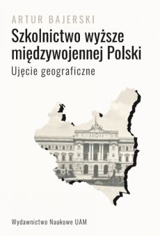 Szkolnictwo wyższe międzywojennej Polski. Ujęcie geograficzne