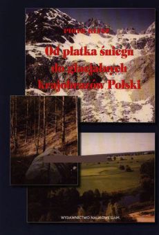 Od płatka śniegu do glacjalnych krajobrazów Polski