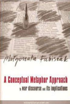 A Conceptual Metaphor Approach to war discourse and its implications