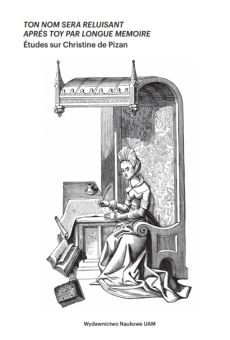 Ton nom sera reluisant aprés toy par longue memoire. Études sur Christine de Pizan