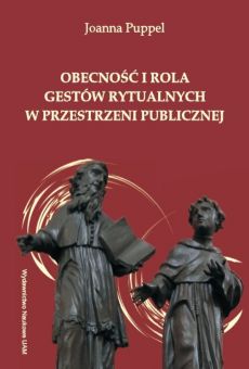 Obecność i rola gestów rytualnych w przestrzeni publicznej. Analiza na przykładzie rzeźb sakralnych w świątyniach katolickich na terenie miasta Poznania i wybranych okolic