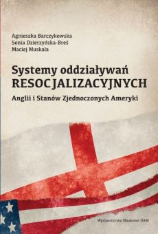 Systemy oddziaływań resocjalizacyjnych Anglii i Stanów Zjednoczonych Ameryki