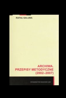 Archiwa. Przepisy metodyczne (2002–2007)