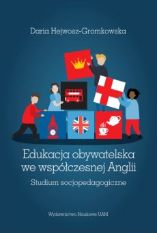 Edukacja obywatelska we współczesnej Anglii. Studium socjopedagogiczne
