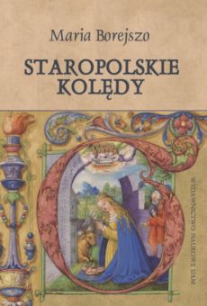Staropolskie kolędy. Cud betlejemskiej nocy w relacji autorów „Kantyczek karmelitańskich” z XVIII wieku
