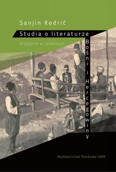 Studia o literaturze Bośni i Hercegowiny. Globalne w lokalnym