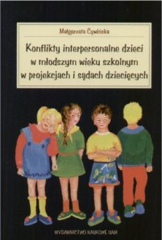 Konflikty interpersonalne dzieci w młodszym wieku szkolnym w projekcjach i sądach dziecięcych