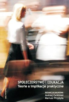 Społeczeństwo i edukacja. Teoria a implikacje praktyczne