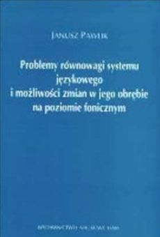 Problemy równowagi systemu językowego i możliwości zmian w jego obrębie na poziomie fonicznym