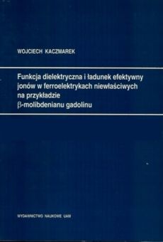Funkcja dielektryczna i ładunek efektywny jonów w ferroelektrykach niewłaściwych na przykładzie ß-molibdenianu gadolinu