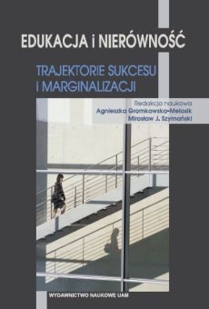 Edukacja i nierówność. Trajektorie sukcesu i marginalizacji