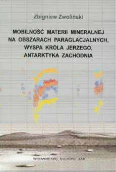 Mobilność materii mineralnej na obszarach paraglacjalnych, Wyspa Króla Jerzego, Antarktyka Zachodnia