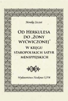 Od Herkulesa do „żony wyćwiczonej”. W kręgu staropolskich satyr menippejskich