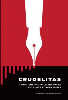 Crudelitas. Okrucieństwo w literaturze i kulturze europejskiej