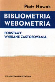 Bibliometria. Webometria. Podstawy. Wybrane zastosowania