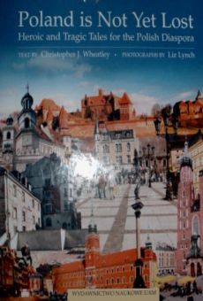 Poland is not yet lost: Heroic and Tragic Tales for the Polish Diaspora