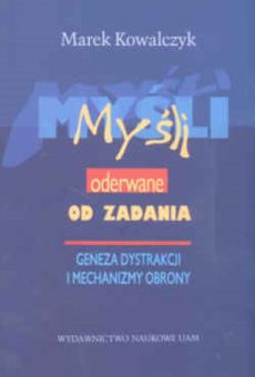 Myśli oderwane od zadania. Geneza dystrakcji i mechanizmy obrony