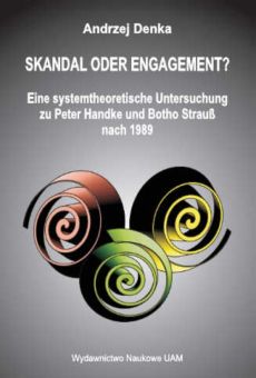 Skandal oder Engagement? Eine systemtheoretische Untersuchung zu Peter Handke und Botho Strauß nach 1989
