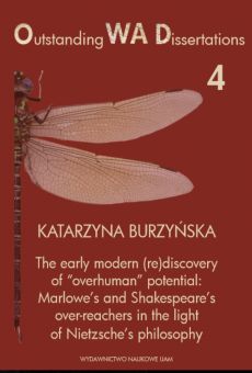The early modern (re)discovery of “overhuman” potential: Marlowe’s and Shakespeare’s over-reachers in the light of Nietzsche’s philosophy