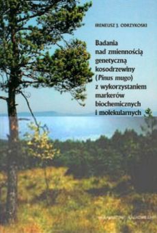 Badania nad zmiennością genetyczną kosodrzewiny (Pinus mugo) z wykorzystaniem markerów biochemicznych i molekularnych