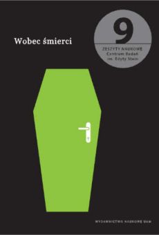 Zeszyty Naukowe Centrum Badań im. Edyty Stein nr 9: Wobec śmierci