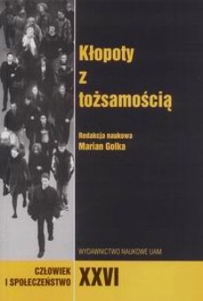 Człowiek i Społeczeństwo, tom XXVI. łopoty z tożsamością