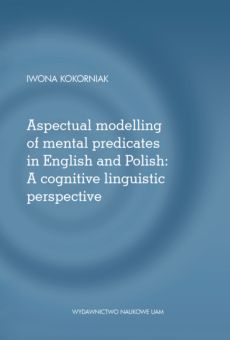 Aspectual modelling of mental predicates in English and Polish: A cognitive linguistic perspective