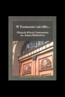 W Trzemesznie i nie tylko... Obchody 85-lecia Uniwersytetu im. Adama Mickiewicza