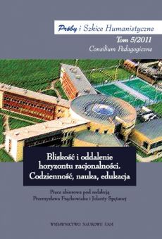 Bliskość i oddalenie horyzontu racjonalności. Codzienność, nauka, edukacja Próby i Szkice Humanistyczne 5/2011