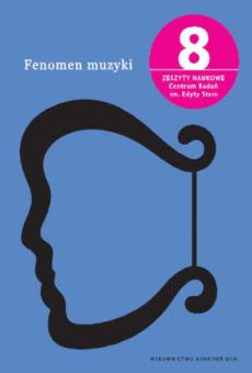 Fenomen muzyki. Zeszyty Naukowe Centrum Badań im. Edyty Stein nr 8