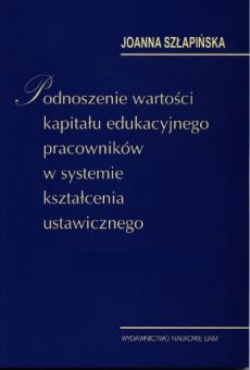 Podnoszenie wartości kapitału edukacyjnego pracowników w systemie kształcenia ustawicznego