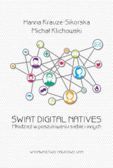 Świat Digital Natives. Młodzież w poszukiwaniu siebie i innych