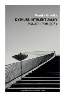 Dyskurs intelektualny ponad i pomiędzy