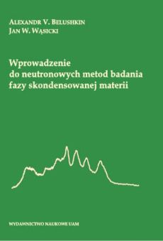 Wprowadzenie do neutronowych metod badania fazy skondensowanej materii
