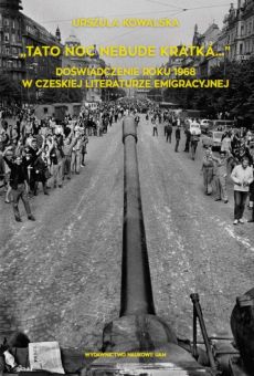 „Tato noc nebude krátká...”. Doświadczenie roku 1968 w czeskiej literaturze emigracyjnej