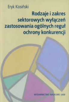 Rodzaje i zakres sektorowych wyłączeń zastosowania ogólnych reguł ochrony konkurencji