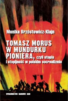 Tomasz Morus w mundurku pioniera, czyli utopia i utopijność w polskim socrealizmie