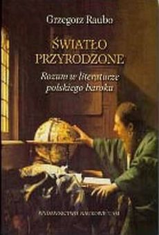 Światło przyrodzone. Rozum w literaturze polskiego baroku
