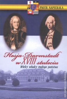 Hesja-Darmstadt w XVIII stuleciu. Wielcy władcy małego państwa