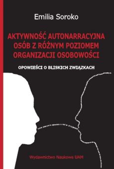 Aktywność autonarracyjna osób o różnych poziomach organizacji osobowości. Opowieści o bliskich związkach