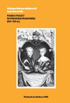 Polska i Polacy w literaturze francuskiej (XIV-XIX w.)