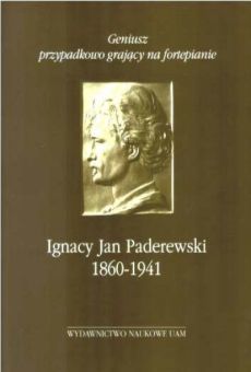 Geniusz przypadkowo grający na fortepianie - Ignacy Jan Paderewski (1860-1941)