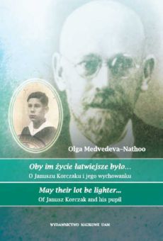 „Oby im życie łatwiejsze było…”.  O Januszu Korczaku i jego wychowanku
