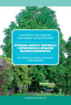 Wybrane aspekty derywacji i interpretacji wyrażeń bezokolicznikowych. Minimalistyczne studium porównawcze polsko-angielskie