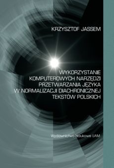 Wykorzystanie komputerowych narzędzi przetwarzania języka w normalizacji diachronicznej tekstów polskich