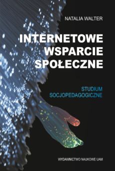 Internetowe wsparcie społeczne. Studium socjopedagogiczne