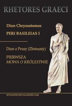 Dion Chrysostomos, Peri Basileias I. Dion z Prusy (Złotousty), Pierwsza „Mowa o królestwie”