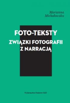 Foto-teksty. Związki fotografii z narracją