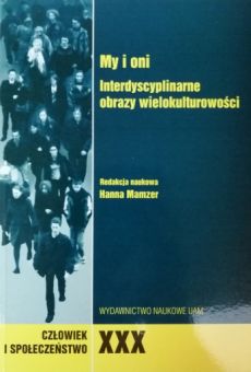 Człowiek i Społeczeństwo, XXX, My i oni. Interdyscyplinarne obrazy wielokulturowości